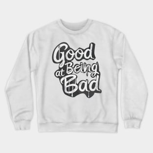 Good at being bad Crewneck Sweatshirt